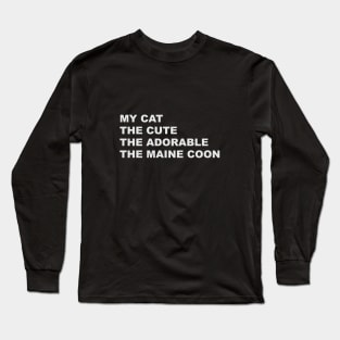 My Cat The Cute The Adorable The Maine Coon Long Sleeve T-Shirt